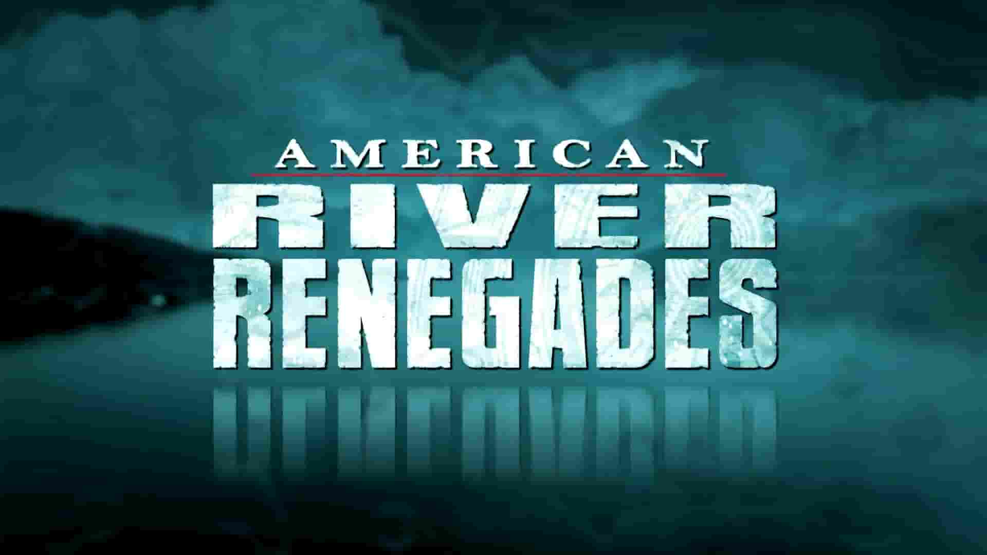 探索频道《河处是我家 American River Renegades 2014》第1季全6集 英语中字 1080P高清网盘下载
