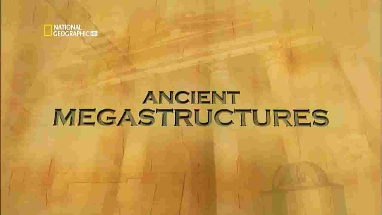 国家地理《古代伟大工程巡礼系列 Ancient Megastructures 2007》全8集 英语中字 标清网盘下载