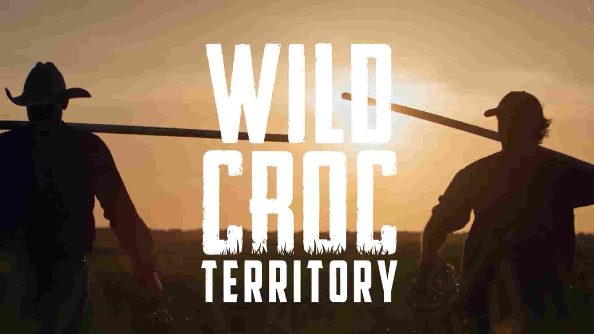 澳大利亚纪录片《绝鳄之境 Wild Croc Territory 2022》第1季全10集 英语中字 1080P高清网盘下载