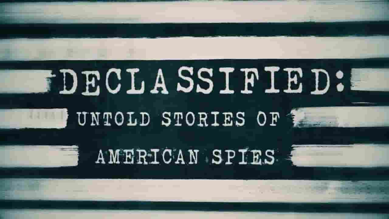 美国纪录片《解密美国间谍故事 Declassified: Untold Stories of American Spies 2017》第2集全8集 英语无字 720p高清网盘下载