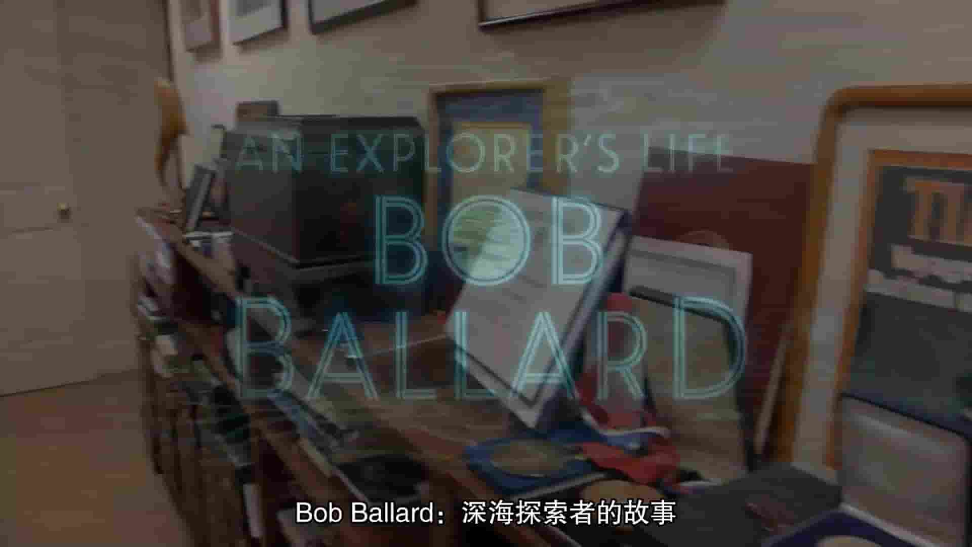 国家地理《探险家：罗伯·巴拉德 Bob Ballard: An Explorer’s Life 2021》全1集 英语中字 1080P高清网盘下载