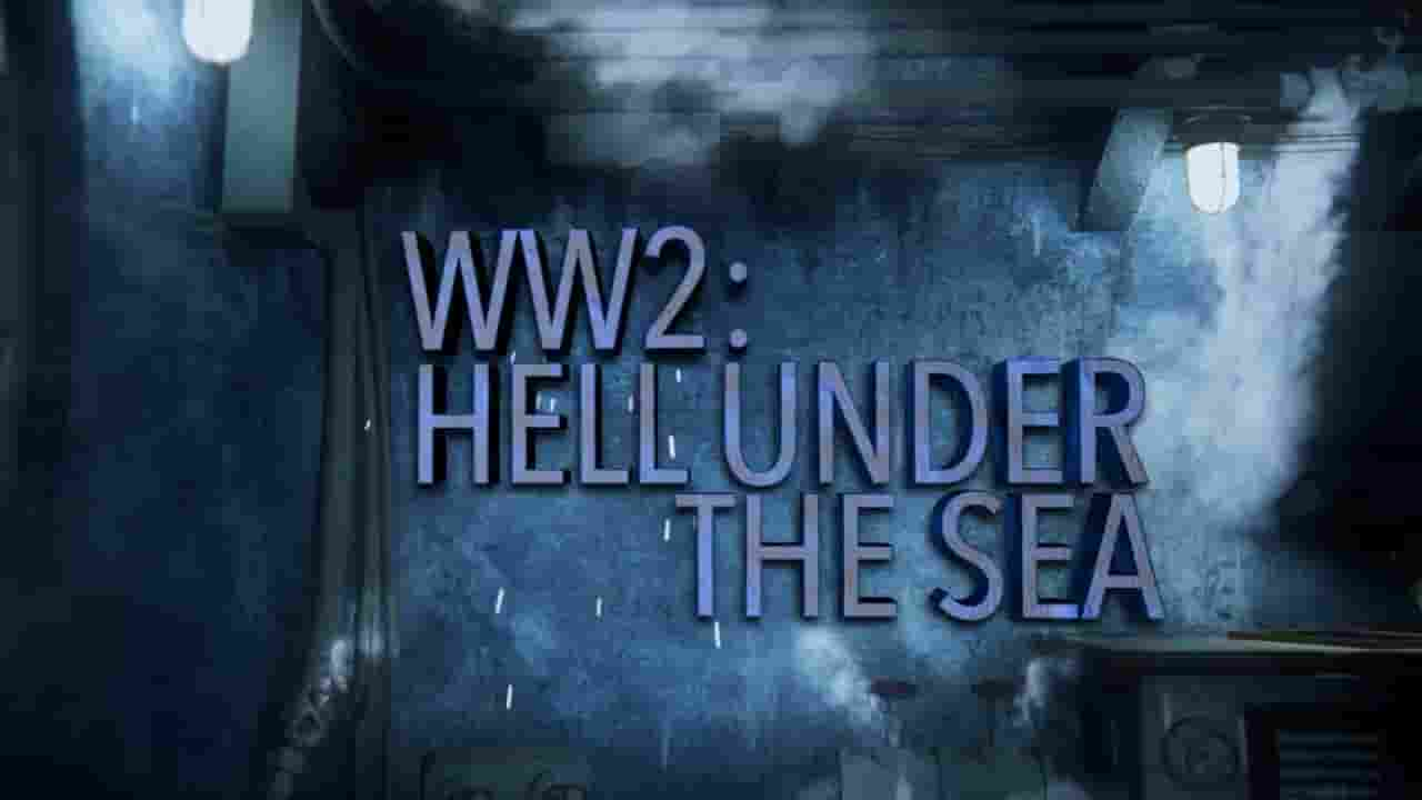 国家地理《二战潜艇风云录/水下地狱 WWII: Hell Under the Sea 2020》第1-3季全18集 英语多国中字 720P高清网盘下载