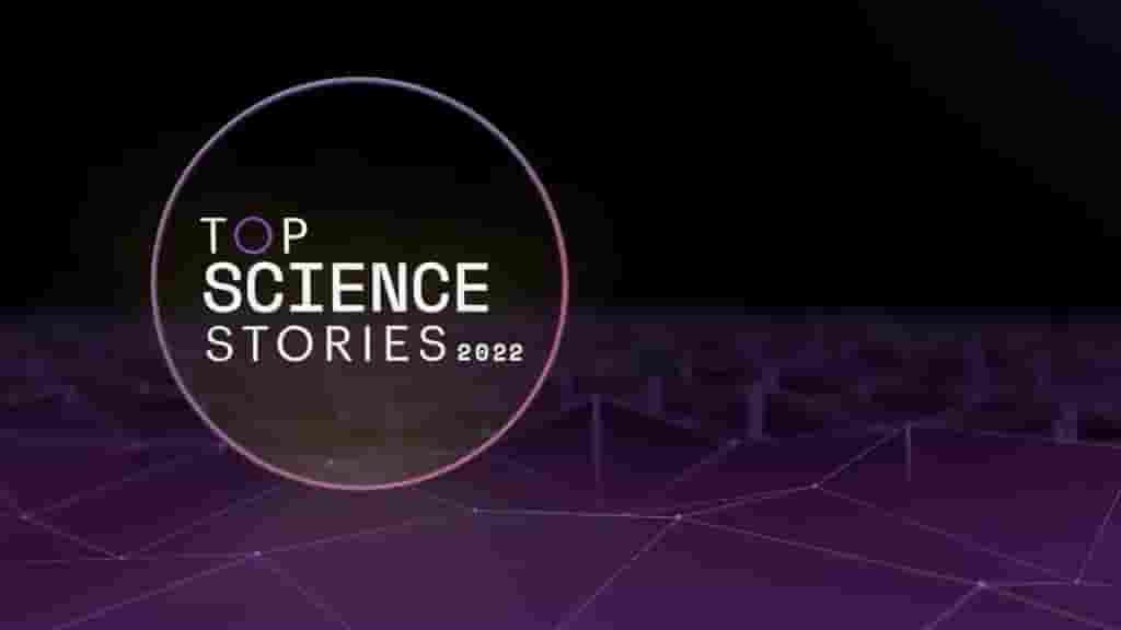 CuriosityTV纪录片《科学大事记/顶级科学故事 Top Science Stories 2022》全1集 英语中字 720P高清网盘下载
