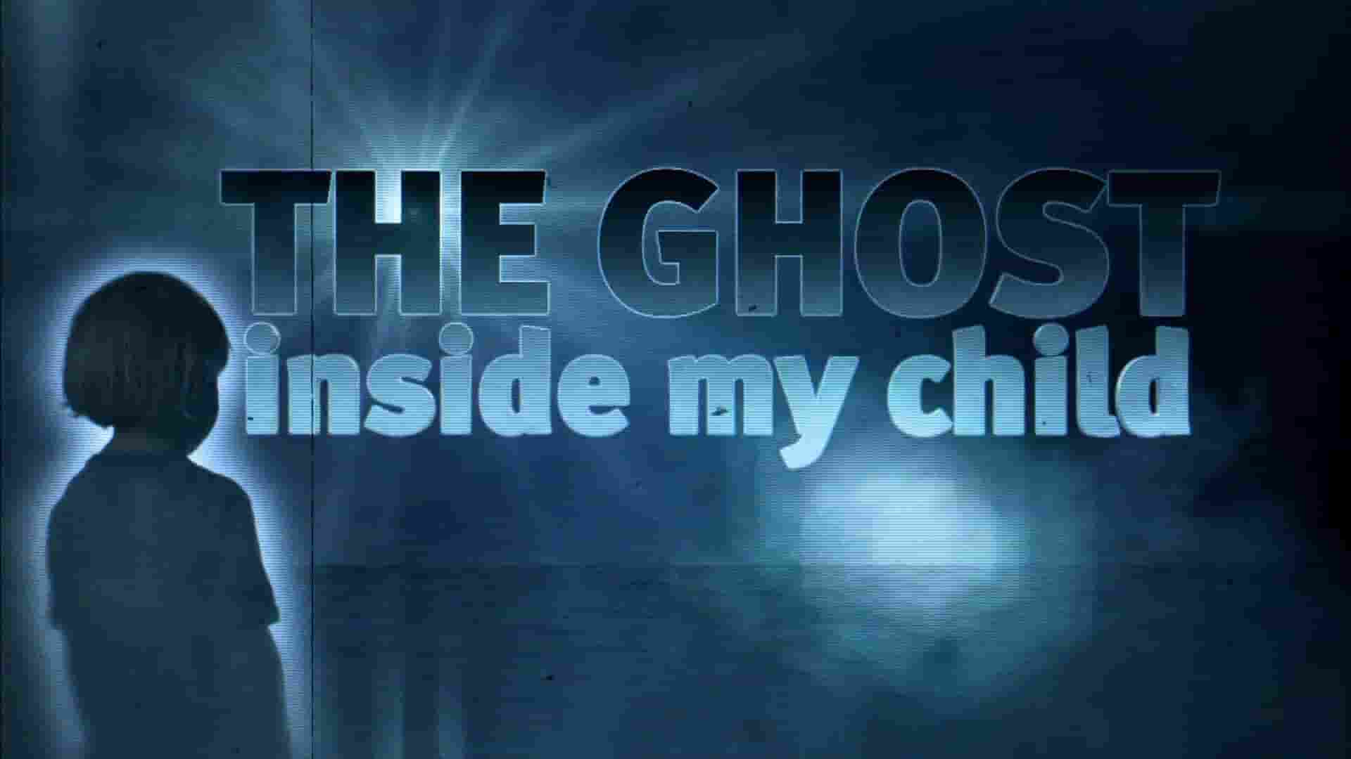 A&E纪录片《附身我的孩子身上的鬼魂 The Ghost Inside My Child 2015》第1-2季全18集 英语中英双字 1080P高清网盘下载