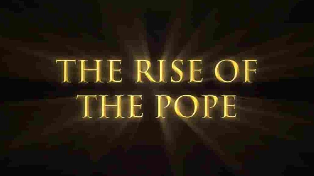 CNN纪录片《教皇：历史上最有权势的人 Pope: The Most Powerful Man in History 2018》全6集 英语中字 720P高清网盘下载