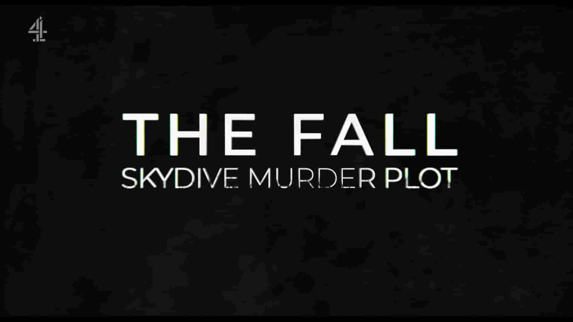 CH4纪录片《坠落：跳伞谋杀阴谋 The Fall: Skydive Murder Plot 2024》全3集 英语中英双字 1080P高清网盘下载