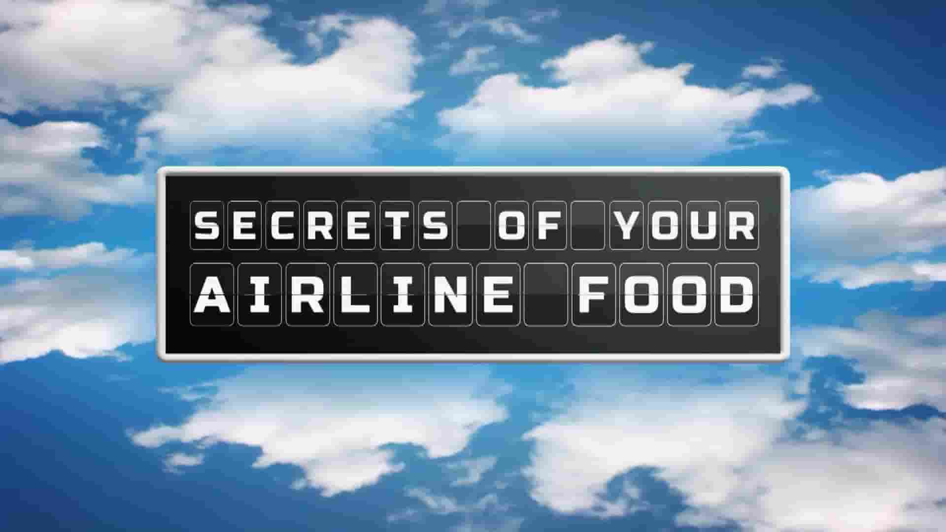Curiosity纪录片《航空食品的秘密 Secrets of Your Airline Food 2022》全1集 英语中英双字 1080P高清网盘下载