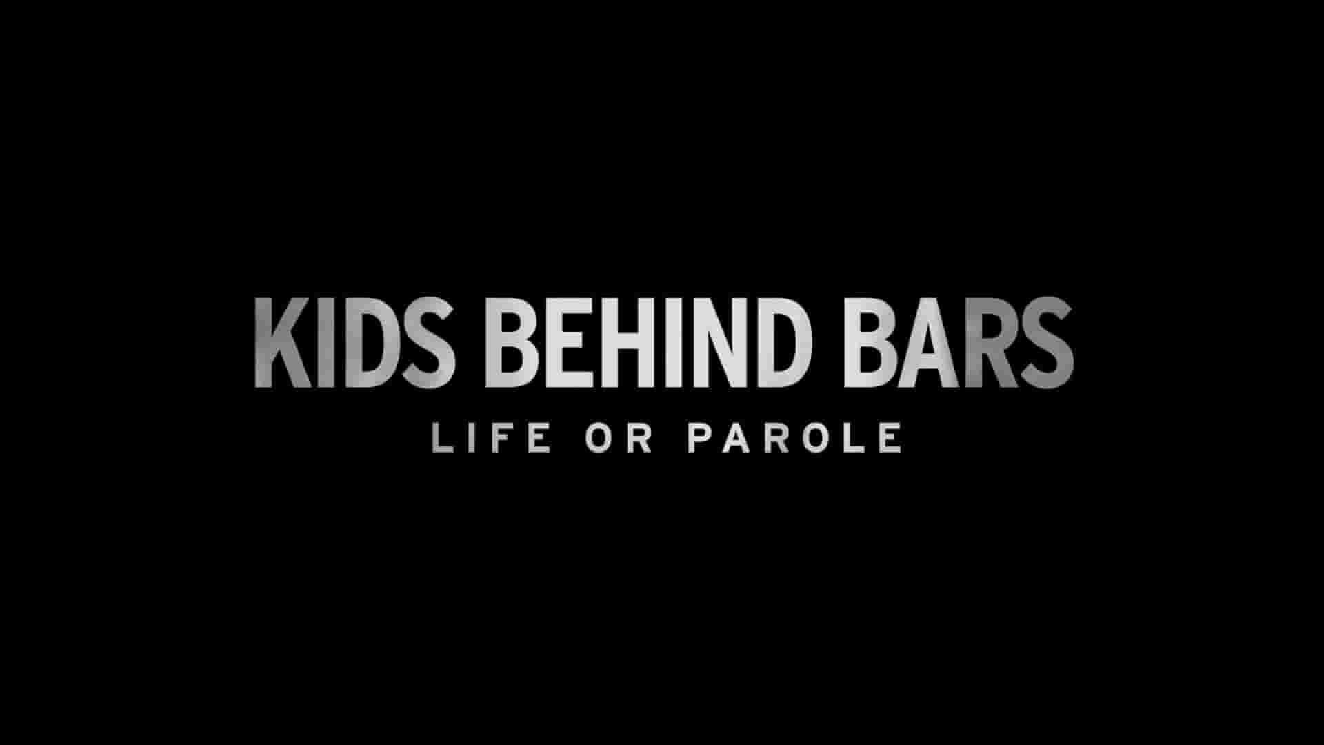 A&E纪录片《终身监禁不得假释的少年犯 Kids Behind Bars: Life or Parole 2021》第1-2季全19集 英语中英双字 1080P高清网盘下载