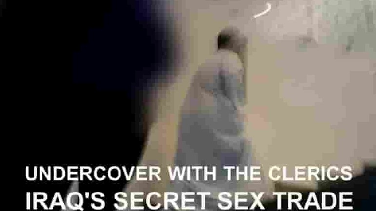 BBC纪录片《暗访教士：伊拉克秘密性交易 Undercover with the Clerics: Iraq’s Secret Sex Trade 2019》全2集 英语中字 720P高清网盘