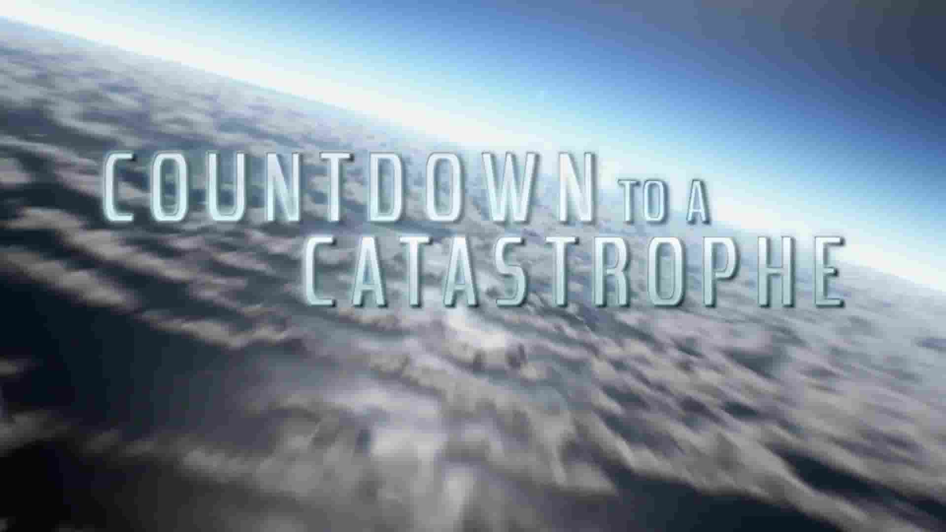 Curiosity纪录片《灾难倒计时 Countdown to Catastrophe 2021》全3集 英语中英双字 1080P高清网盘