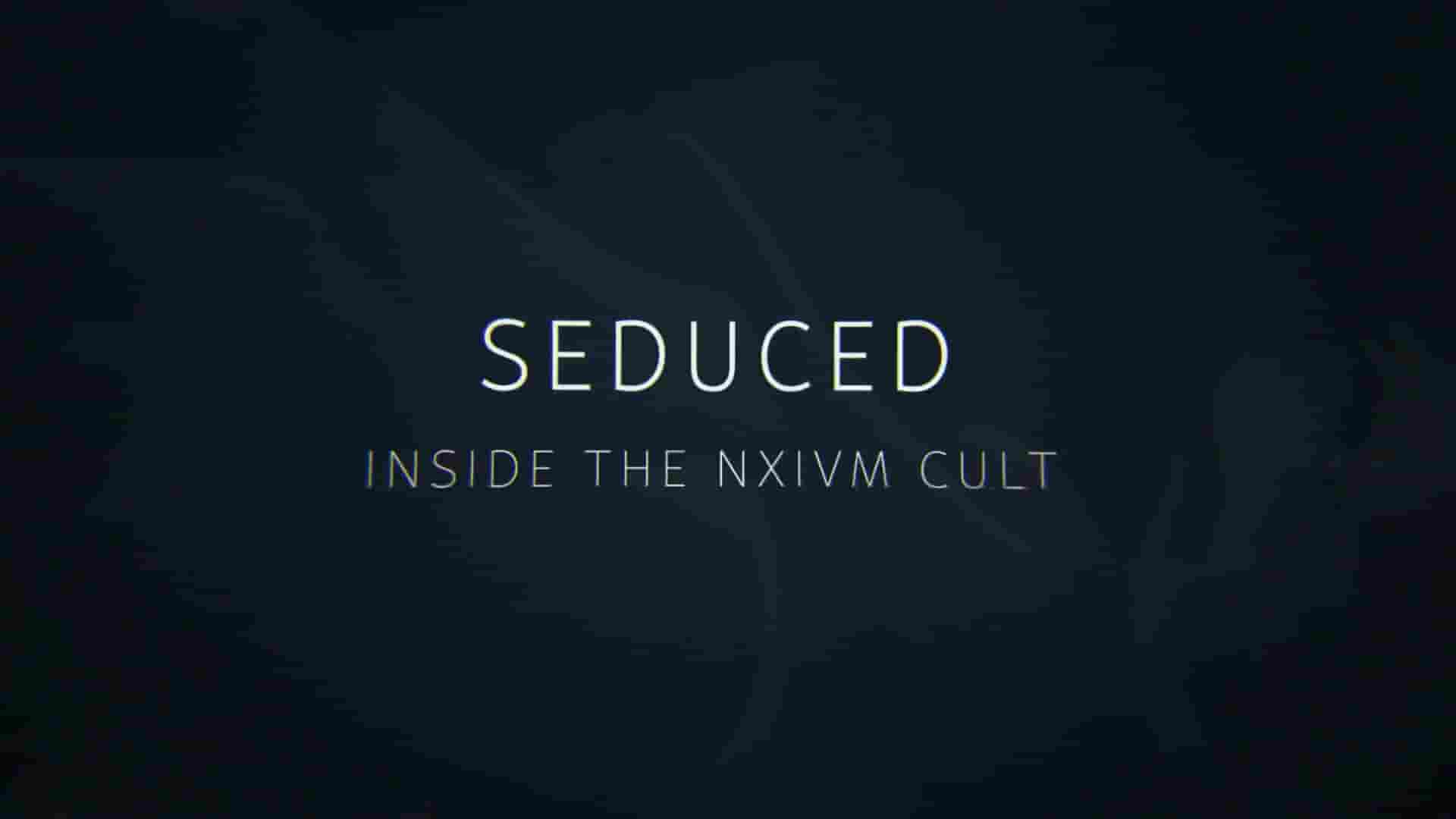 美国纪录片《诱惑：NXIVM邪教内部 Seduced: Inside the NXIVM Cult 2020》全4集 英语中英双字 1080P高清网盘