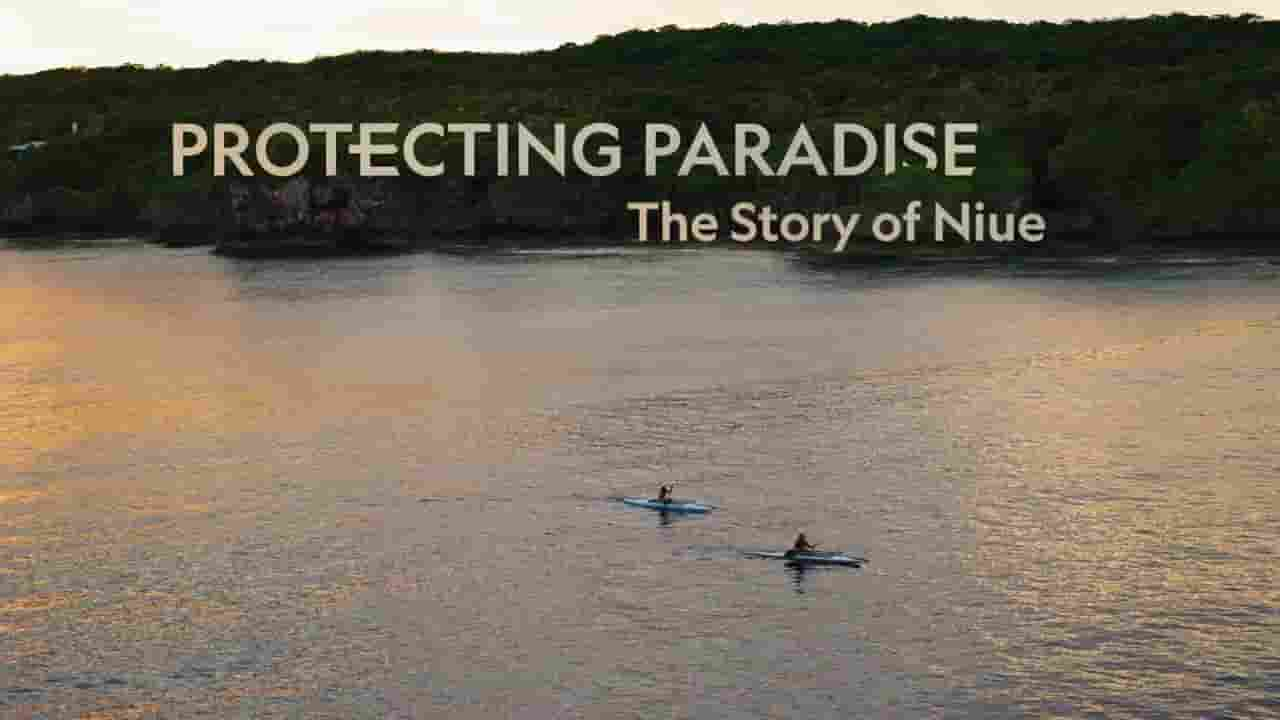 国家地理《守护天堂：纽埃岛的故事 Protecting Paradise: The Story of Niue 2024》全1集 多国语言多国字幕 720P高清网盘