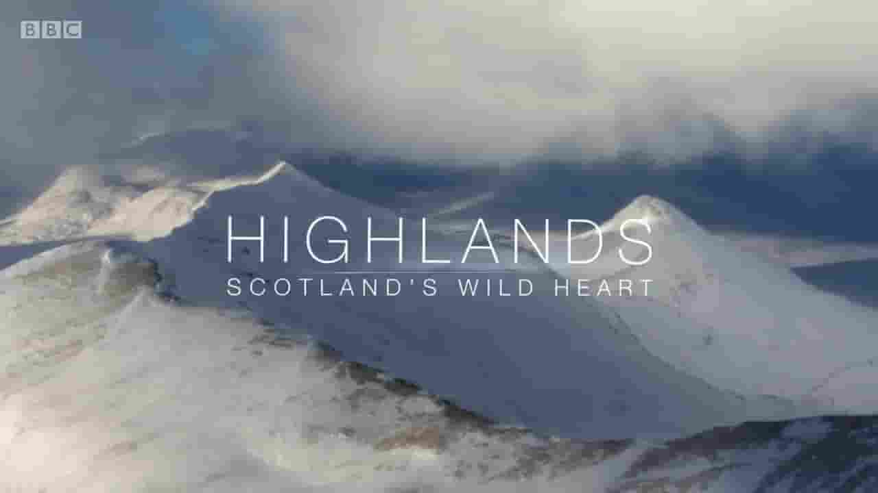 BBC纪录片《高地：苏格兰狂野之心 Highlands: Scotland’s Wild Heart 2016》第1季全4集 英语内嵌中英双字 720P高清网盘