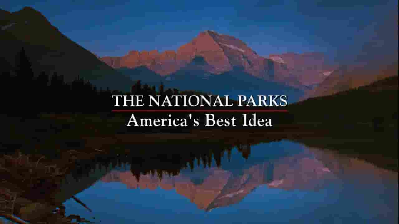 PBS纪录片《国家公园:美国最佳创意 The National Parks:America’s Best Idea》全6集 英语内嵌中字 1080P高清网盘