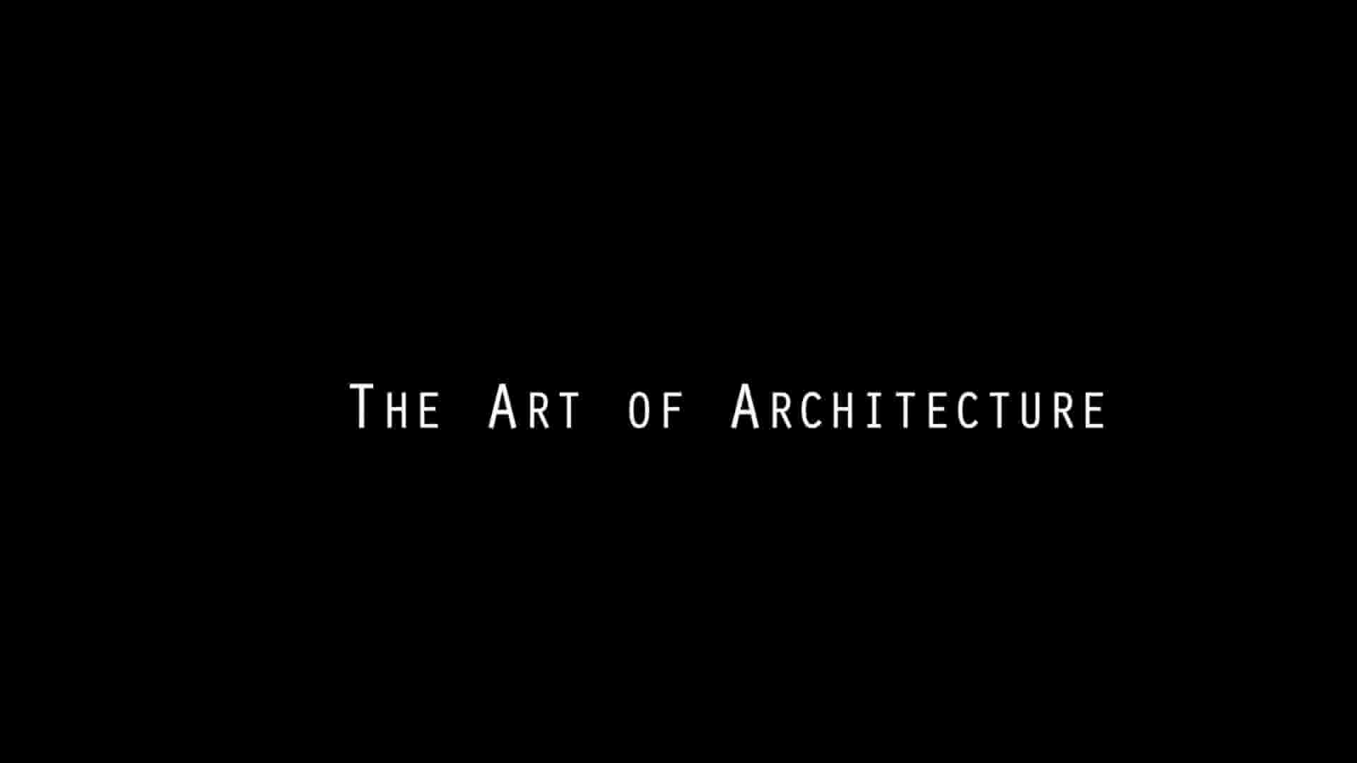 BBC纪录片《非凡建筑 The Art of Architecture 2019》第1季全8集 英语中英双字 1080P高清网盘