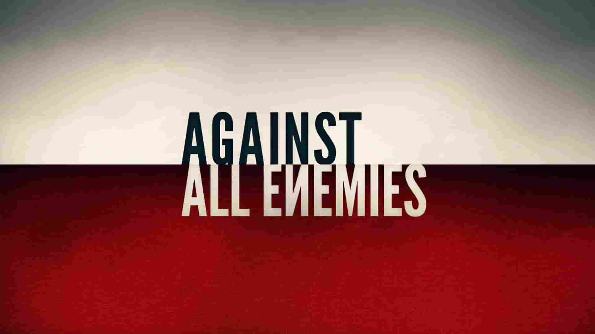 美国纪录片《反对一切敌人 Against All Enemies 2023》全1集 英语中英双字 1080P高清网盘