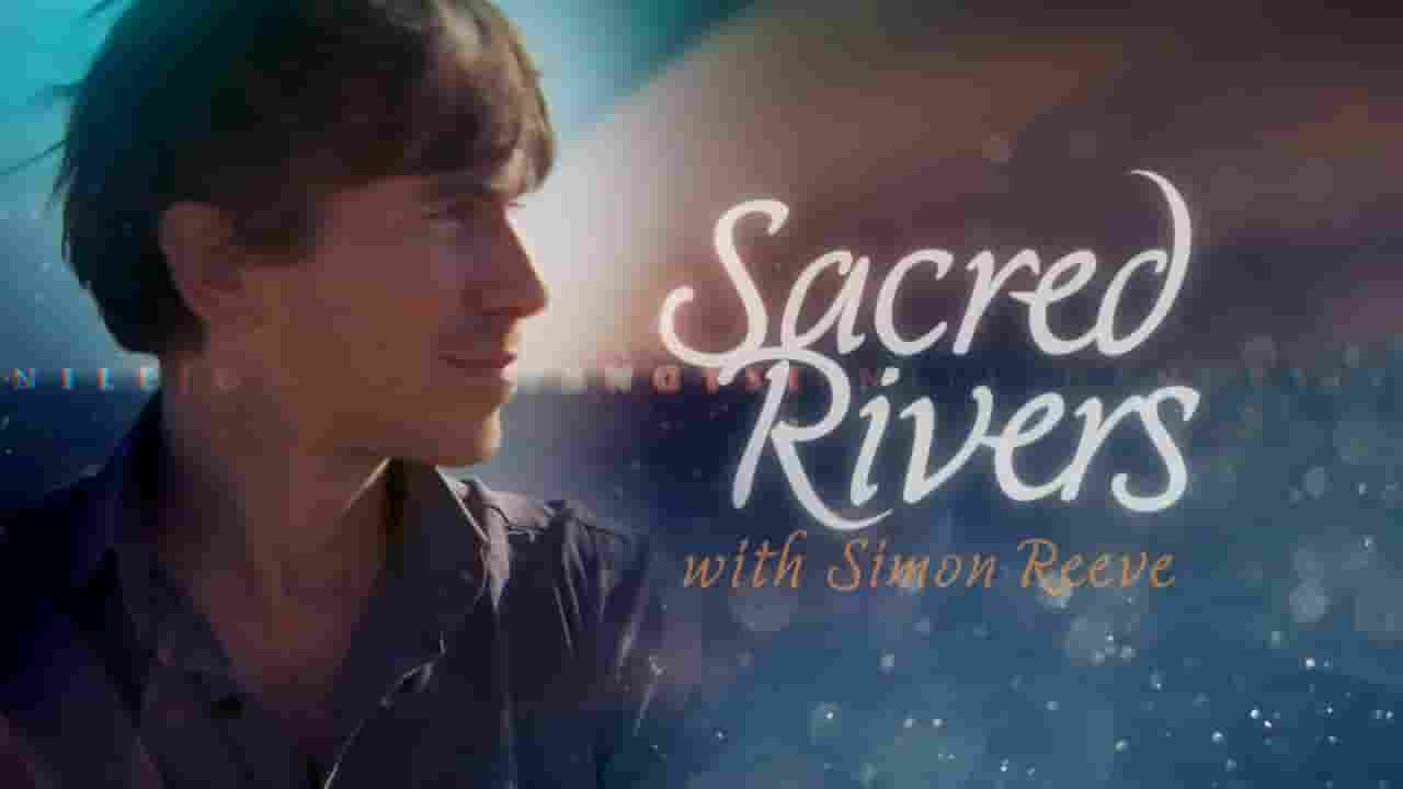  BBC纪录片《与西蒙·里夫一起穿越河流/圣河之旅 Sacred Rivers With Simon Reeve 2014》全3集 英语外挂中英双字 720P高清网盘