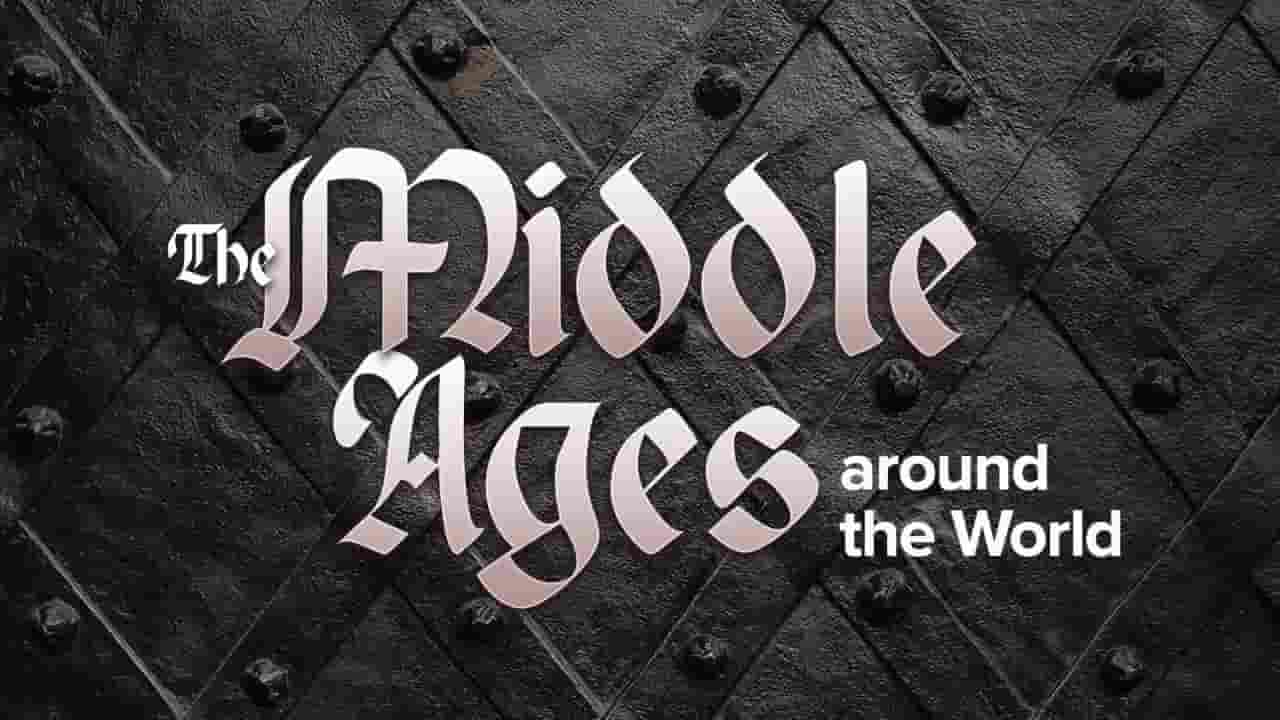 美国纪录片《世界各地的中世纪 The Middle Ages around the World 2022》全24集 英语中英双字 720P高清网盘