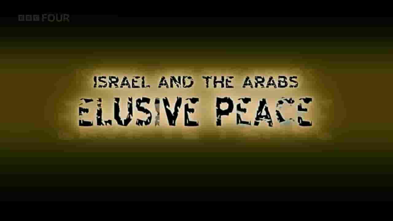 BBC纪录片《以色列和阿拉伯：难以捉摸的和平 Israel and the Arabs：Elusive Peace 2005》全3集 英语中英双字 720P高清网盘