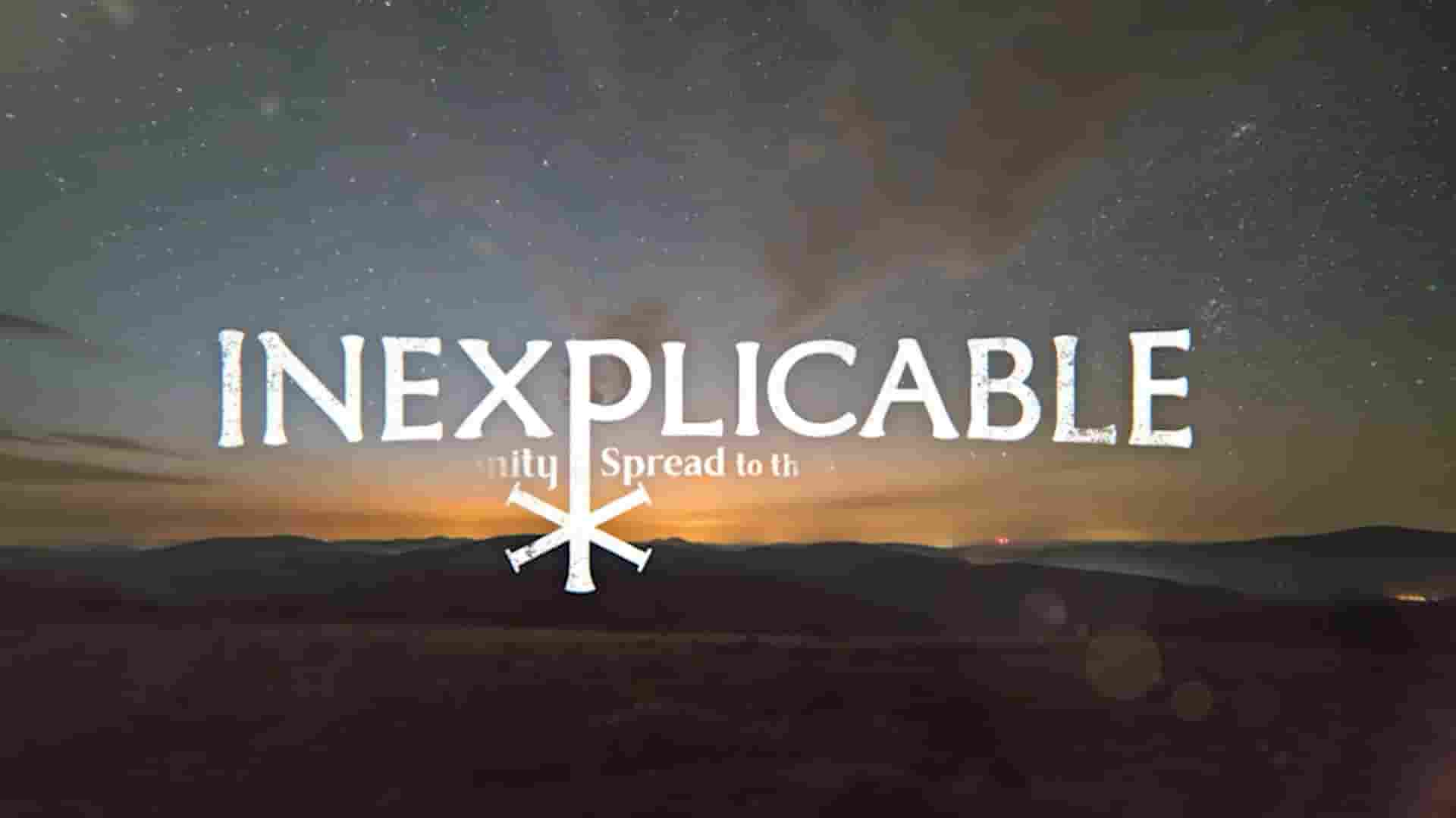 美国纪录片《无法解释 Inexplicable 2021》全6集 英语中英双字 1080P高清网盘