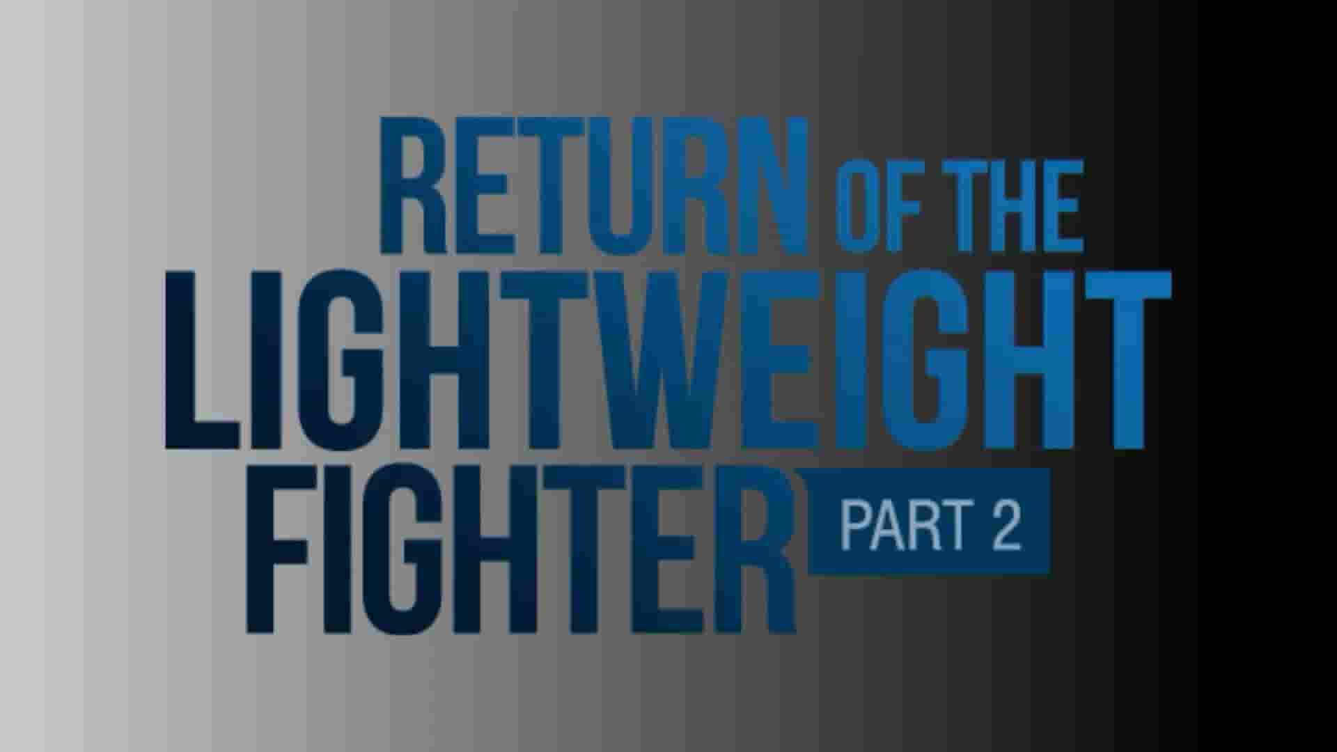  Curiosity纪录片《轻量级战斗机的回归 Return of the Lightweight Fighter 2014》全2集 英语中英双字 1080P高清网盘