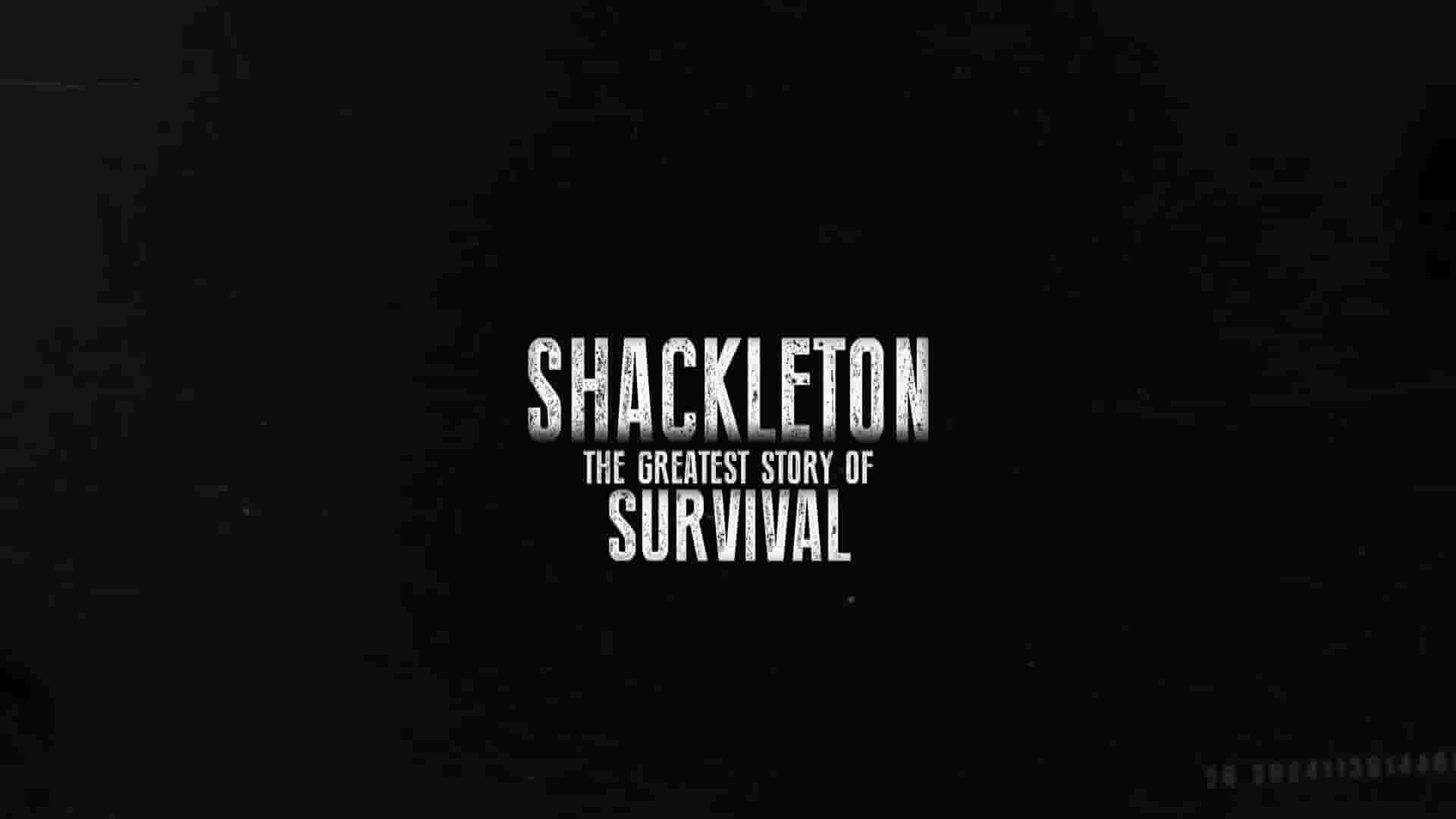 澳大利亚纪录片《沙克尔顿：最伟大的生存故事 Shackleton: The Greatest Story of Survival 2023》全1集 英语中英双字 1080P高清网盘