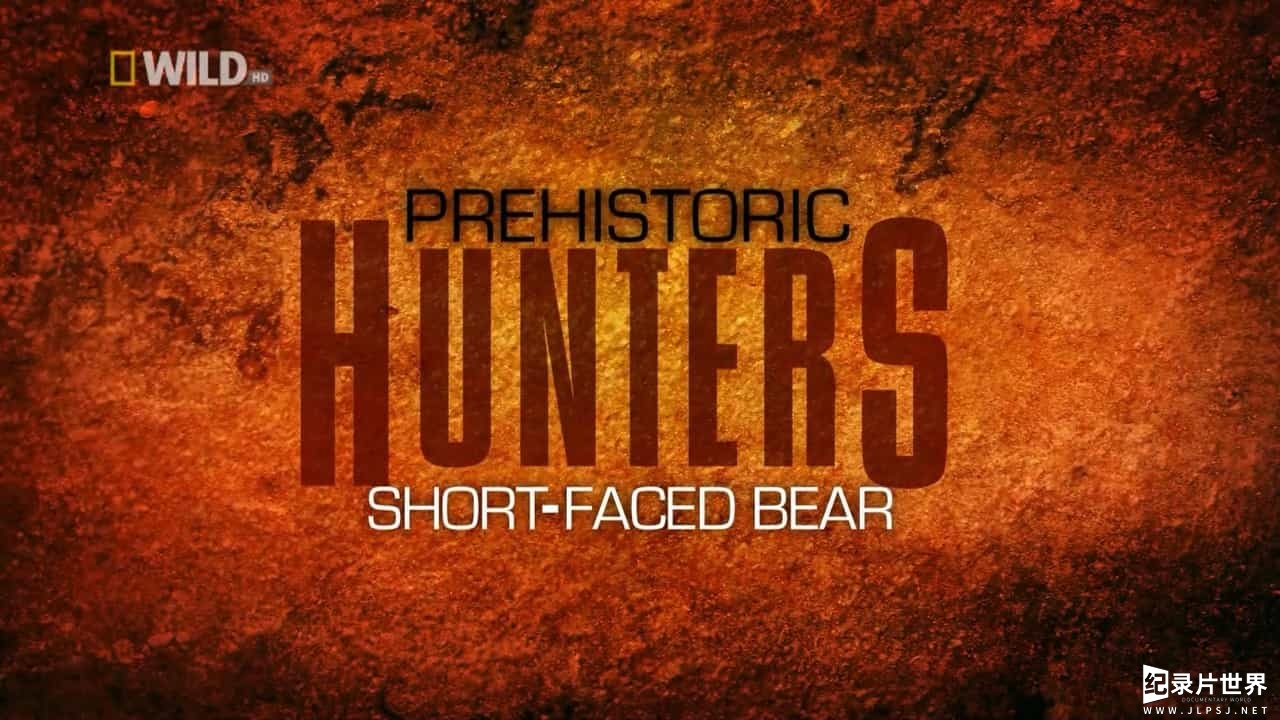 国家地理频道《史前掠食动物 Prehistoric Predators》全7集 英语中字