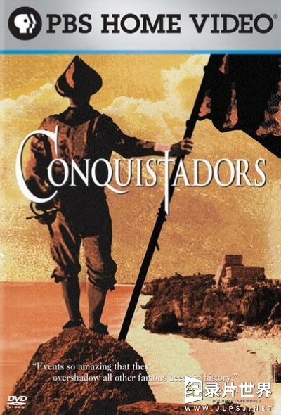 BBC纪录片/PBS历史纪录片《征服者 Conquistadors 2006》