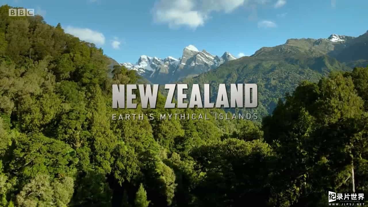 BBC纪录片《新西兰：神话之岛/野性新西兰(台) / Wild New Zealand New Zealand: Earth’s Mythical Islands》全3集