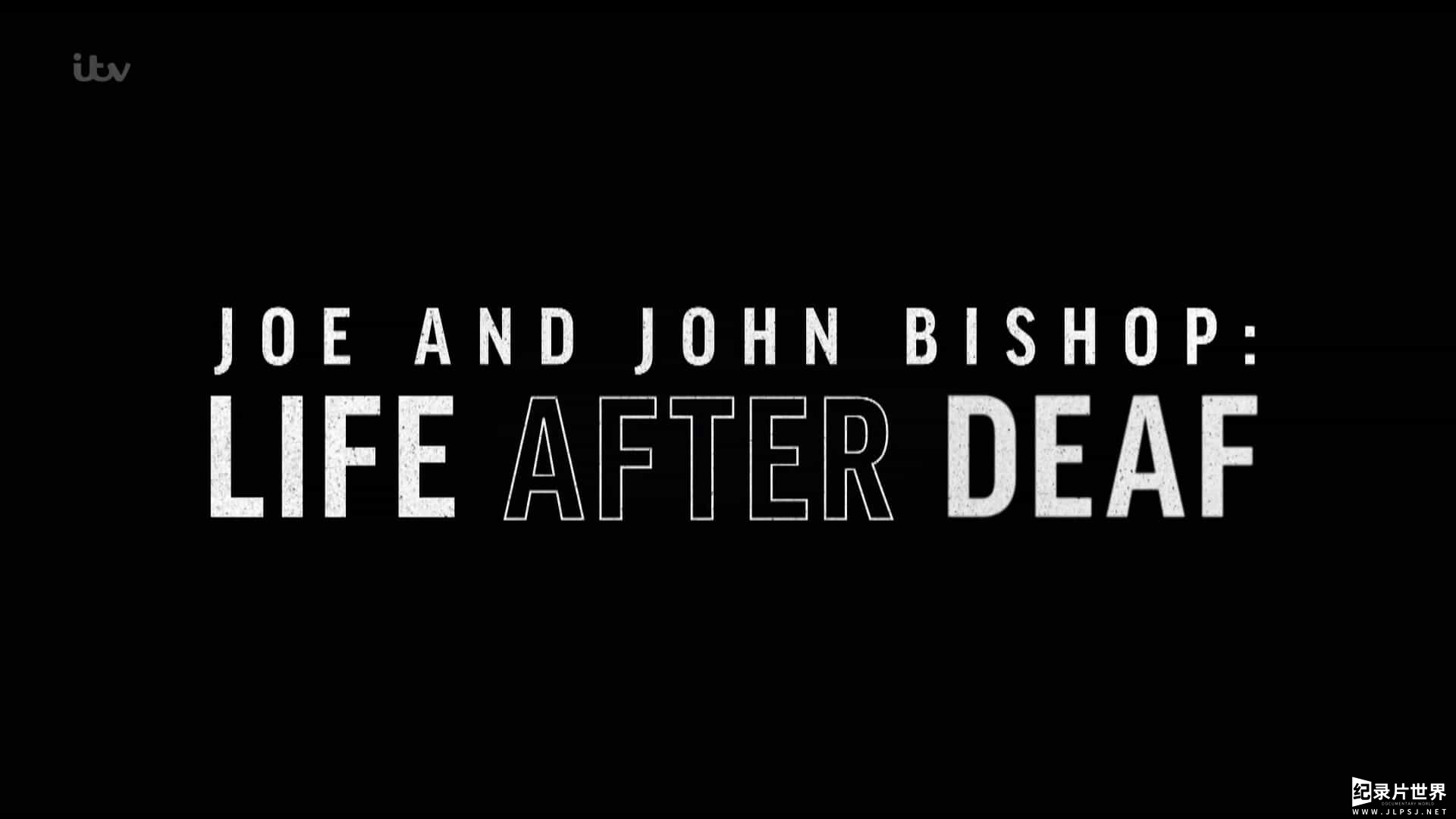 ITV纪录片《聋人之后的生活 Joe and John Bishop: Life After Deaf 2022》全1集