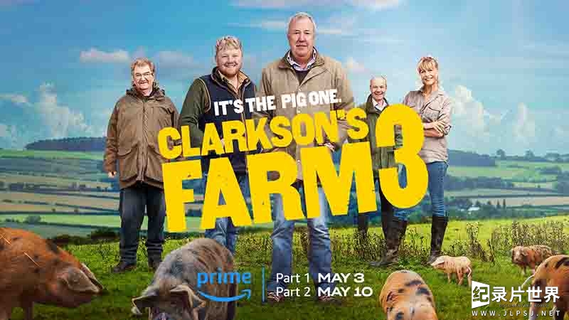 Amazon纪录片《克拉克森的农场 Clarkson's Farm 2024》第3季全8集