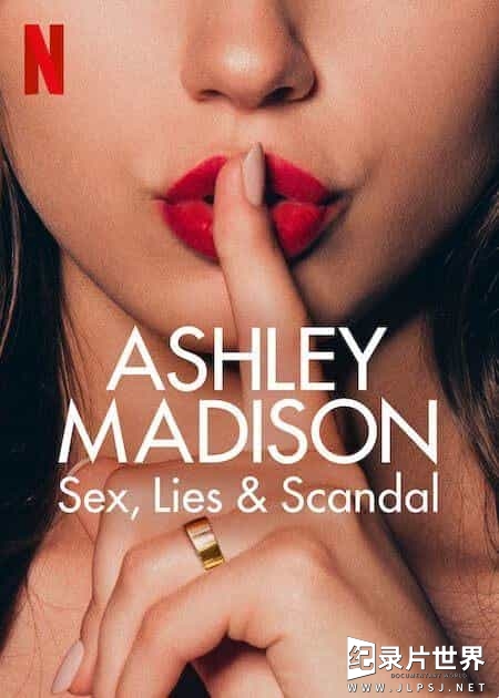 NETFLIX纪录片《偷情网站泄密事件：性、谎言与丑闻 Ashley Madison: Sex, Lies & Scandal 2024》全3集