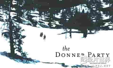 PBS纪录片《当纳聚会 The Donner Party 1992》全1集 
